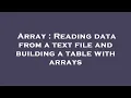 Array Reading data from a text file and building a table with arrays