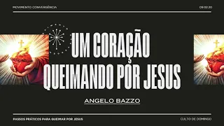 Um coração queimando por Jesus | Angelo Bazzo | Parte 1