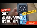 Download Lagu TUTORIAL CARA MENGGUNAKAN GPS GARMIN GPS MAP 78 S