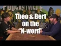 Theo Von Bert Kreischer on the N word