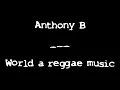 - ♠ - Anthony B - World a reggae music + Lyrics (HQ)