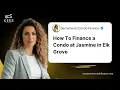 How To Finance a Condo at Jasmine in Elk Grove