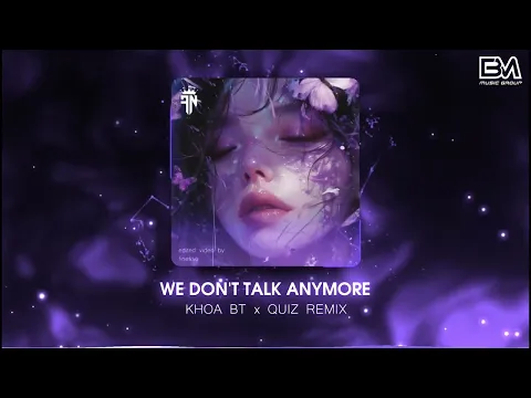Download MP3 We Don't Talk Anymore - Khoa BT x Quiz Remix | Nhạc Remix Hot TikTok Mới Nhất 2024