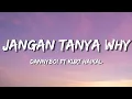 Download Lagu Jangan Tanya Why - Dannyboi ft Kurt Haikal Lyrics
