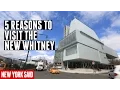 5 Reasons to Visit the New Whitney Museum
