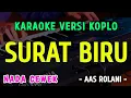 Download Lagu SURAT BIRU - KARAOKE NADA CEWEK || VERSI KOPLO  ~ AAS ROLANI