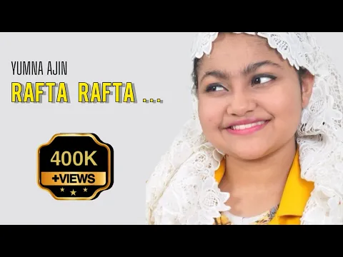 Download MP3 Rafta Rafta | Yumna Ajin | Mehdi Hasan | GTF Global Sargothsavam 2022