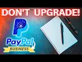DON T Upgrade to PayPal Business Watch this first