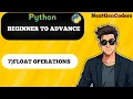 Lecture 7 Float Operations Python Beginner To Advance