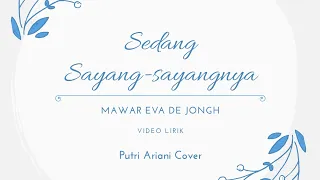 lirik lagu sedang sayang sayangnya mawar eva de jongh cover by putri ariani