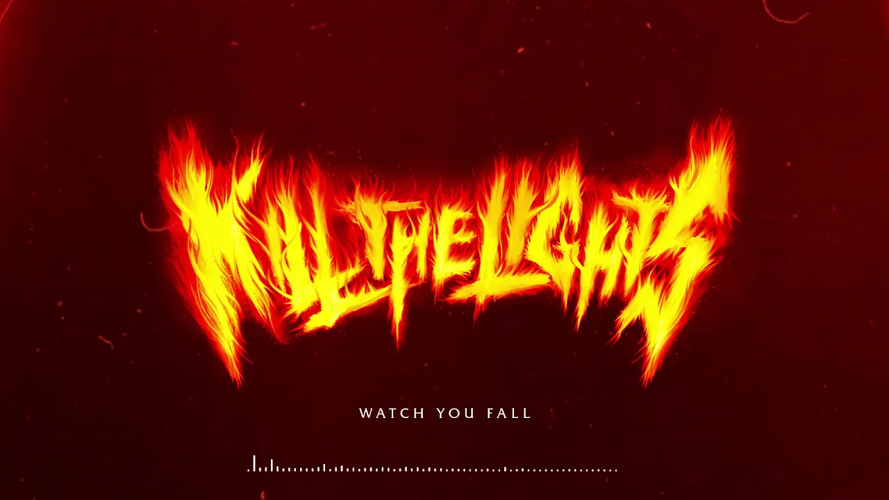 Kill The Lights – Watch You Fall (Official Audio)