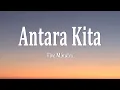 Download Lagu Five Minutes - Antara Kita (Lirik Lagu)