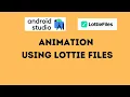 How to integrate lottiefiles in android studio Android Animations Using Lottie