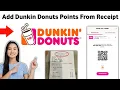 How To Add Dunkin Donuts Points From Receipt 2025