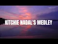 Download Lagu KITCHIE NADAL'S MEDLEY (lyrics)