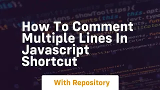 how to comment multiple lines in javascript shortcut