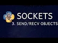 Sockets Tutorial with Python 3 part 3 - sending and receiving Python Objects w Pickle