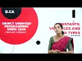 DAY 09 OBJECT ORIENTED PROGRAMMING USING JAVA II SEM B CA CONSTANTS VARIABLES DATA TYPE L9