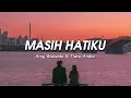 Arsy Widianto ft Tiara Andini - Masih Hatiku (Lirik Lagu)