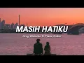 Download Lagu Arsy Widianto ft Tiara Andini - Masih Hatiku (Lirik Lagu)