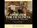 Adorador por Excelência + Verdadeiro Adorador (Playback)