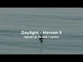 Download Lagu Daylight - Maroon 5 (Speed Up, Reverb + Lyrics)