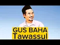 Download Lagu CERDAS !! Gus Baha Jelaskan Makna Tawasul Yang Sebenarnya