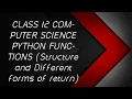 Class 12 Computer Science PYTHON FUNCTIONS structure and about return statement PART 2