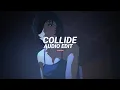 Download Lagu collide (spedup) - justine skye  ft. tyga [edit audio]