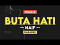 Download Lagu FEMALE | BUTA HATI - NAIF (KARAOKE ACOUSTIC)