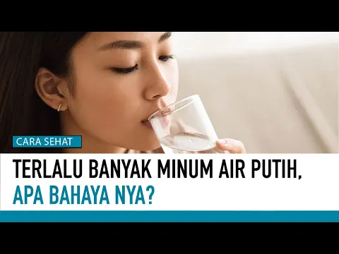 Terlalu Banyak Minum Air Putih, Apa Dampaknya Bagi Tubuh?