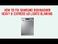How to Fix Samsung Dishwasher Heavy Express 60 Lights Blinking - Causes Fix Guide