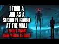 I took a job as a Security Guard at the mall I didn t know there would be RULES