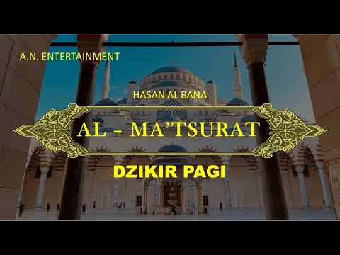 Download MP3 Dzikir Al-Ma'tsurat Pagi Hasan Al Banna | Dzikir Pagi | Doa Pagi