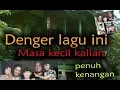 Download Lagu Nostalgia 90an penuh kenangan (Lagu Keluarga Cemara)