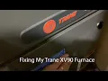 Fixing my Furnace - Trane XV90 Pressure Error