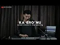 Download Lagu Ka Ero'nu - Ashari Sitaba ft Enal Gassing Cover Muhammad Aznur