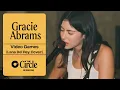 Download Lagu Gracie Abrams – Video Games (Lana Del Rey Cover) | The Circle° Sessions