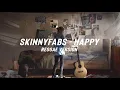 Lagu Skinnyfabs - Happy (Reggae version ft. Nida Havia)