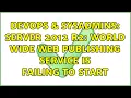 DevOps SysAdmins Server 2012 R2 World Wide Web Publishing service is failing to start