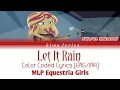 Download Lagu MLP Equetria Girls Web Series-Season 2 || Let It Rain (Color Coded Lyrics) [ENG/INA]