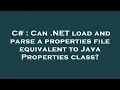 C Can NET load and parse a properties file equivalent to Java Properties class