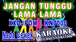 karaoke dj jangan tunggu lama lama xxdjpom kn7000 nada cewek deni record