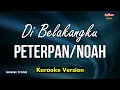 Lagu Peterpan (Noah) - Di Belakangku (KARAOKE VERSION Lirik)