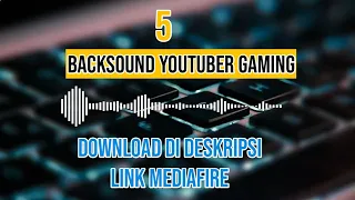 Download 5 Backsound Lagu Youtuber Gaming Terbaik MP3