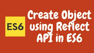 47 Reflect API in ES6 Create Object and Prototypes using Reflect Built-in Method ES6 ES2015