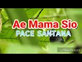 Download Lagu AE MAMA SIO LIRIK _ Pace Santana