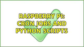 Raspberry Pi Cron jobs and python scripts 2 Solutions