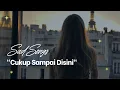 Download Lagu Cukup sampai disini || sad songs || musik sedih galau, lagu sedih melow