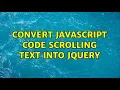 Convert javascript code scrolling text into jquery 2 Solutions